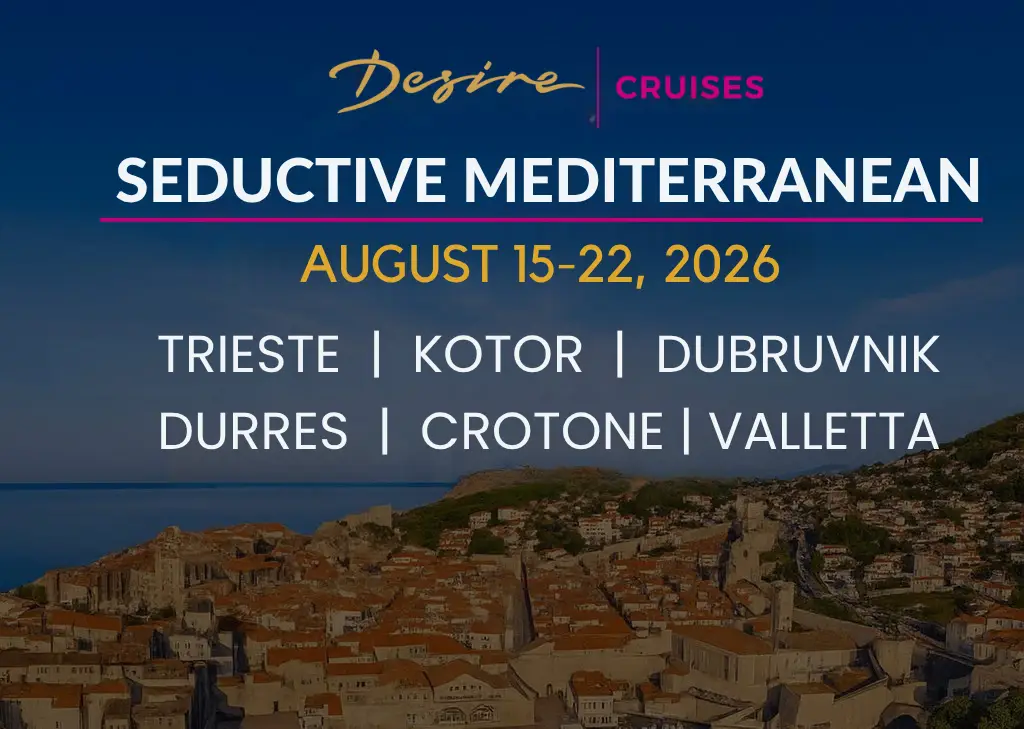 Desire Swinger Cruise Seductive Mediterranean sailing August 15–22, 2026, visiting Trieste, Kotor, Dubrovnik, Durrës, and Crotone, an adults-only lifestyle cruise through Europe.