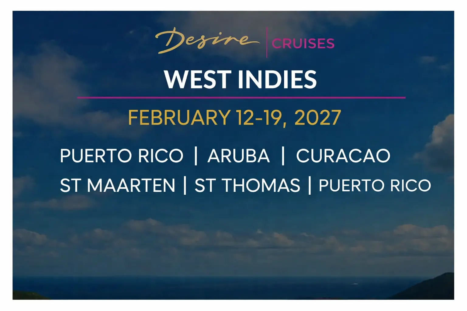 Desire Swinger Cruise West Indies February 12–19, 2027, departing San Juan with stops in St. Thomas, Antigua, Curacao, and Aruba, a luxury couples-only adults cruise by Desire Cruises.
