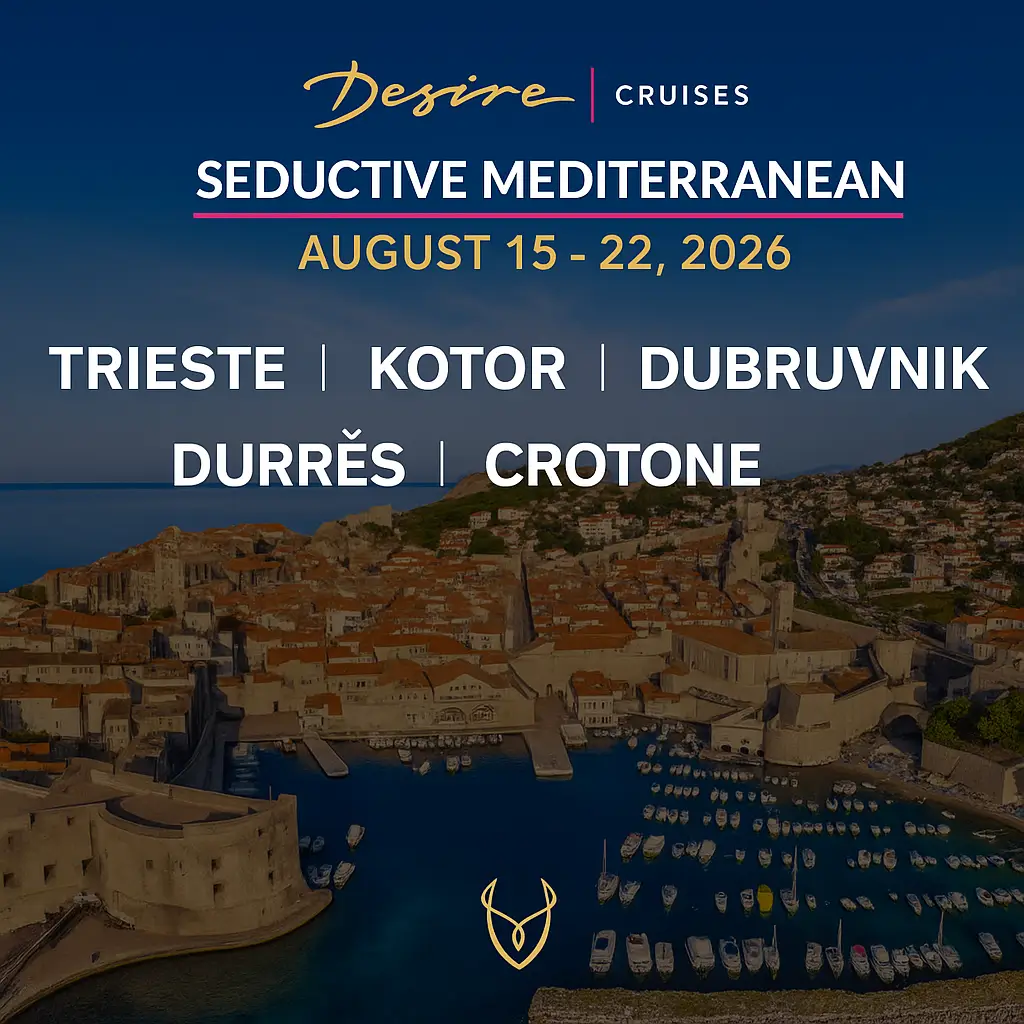Desire Cruise Seductive Mediterranean sailing August 15–22, 2026, visiting Trieste, Kotor, Dubrovnik, Durrës, and Crotone, an adults-only swinger cruise through Europe.